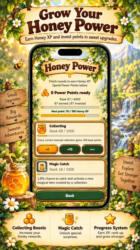 Grow your Honey Power: earn Honey XP and invest Power Points in collecting and magical abilities